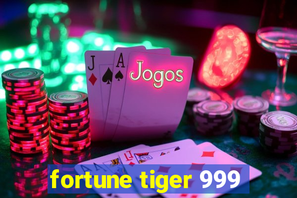 fortune tiger 999